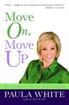 Move on, move up : [turn yesterday's trials into today's triumphs] cover image
