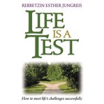 Life is a test : [how to meet life's challenges successfully] cover image