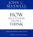 How successful people think : change your thinking, change your life cover image