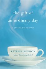 The Gift of an Ordinary Day