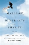 Marriage and other acts of charity : a memoir cover image