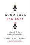 Good boss, bad boss : how to be the best-- and learn from the worst cover image