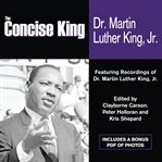 The concise King : featuring recordings of Dr. Martin Luther King, Jr cover image