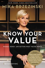 Knowing Your Value : Women, Money and Getting What You're Worth cover image