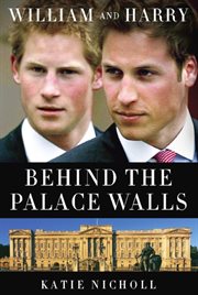 William and Harry : Behind the Palace Walls cover image