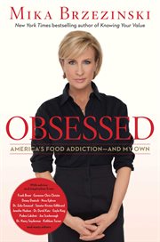 Obsessed : America's Food Addiction - and My Own cover image