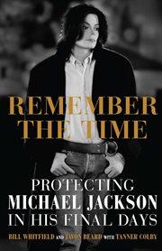 Remember the Time : Protecting Michael Jackson in His Final Days cover image