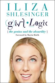 Girl Logic : The Genius and the Absurdity cover image
