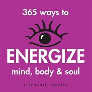 365 ways to energize mind, body & soul cover image