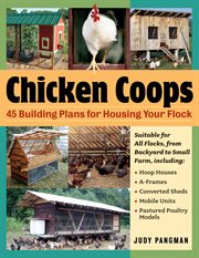 Chicken coops : 45 building plans for housing your flock cover image