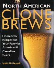 North American clone brews : homebrew recipes for your favorite American & Canadian beers cover image