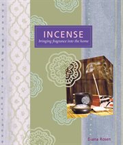 Incense : bringing fragrance into the home cover image