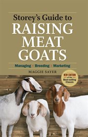 Storey's guide to raising meat goats : managing, breeding, marketing cover image