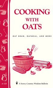 Cooking with oats : oat bran, oatmeal, and more cover image