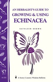 An herbalist's guide to growing & using Echincacea cover image