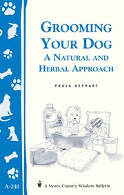 Grooming your dog : a natural and herbal approach cover image
