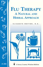Flu Therapy: A Natural and Herbal Approach : (A Storey Country Wisdom Bulletin A-266) cover image