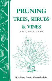 Pruning trees, shrubs, & vines : what, when & how cover image