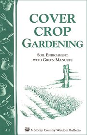 Cover crop gardening : Soil enrichment with green manures cover image