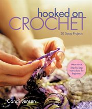 Hooked on crochet : 20 sassy projects cover image