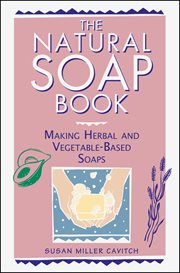 The natural soap book : making herbal and vegetable-based soaps cover image