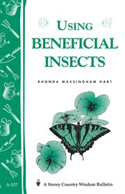 Using beneficial insects : garden soil builders, pollinators, and predators cover image