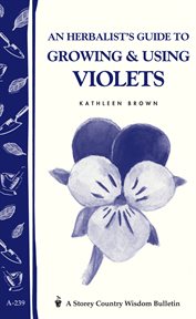 An herbalist's guide to growing & using violets cover image