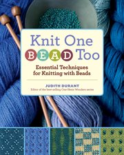 Knit one, bead too : essential techniques for knitting with beads cover image