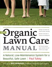 The organic lawn care manual : a natural, low-maintenance system for a beautiful, safe lawn cover image