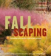 Fallscaping : extending your garden season into autumn cover image