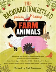 The backyard homestead guide to raising farm animals cover image