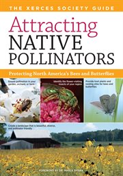 Attracting native pollinators : protecting North America's bees and butterflies : the Xerces Society guide cover image