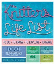 The knitter's life list : to do, toknow, to explore, to make cover image