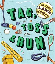 Tag, toss & run : 40 classic lawn games cover image