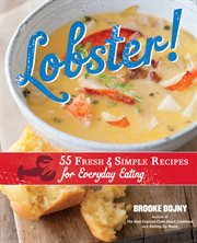 Lobster! : 55 fresh & simple recipes for everyday eating cover image