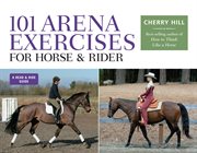 101 arena exercises : a ringside guide for horse & rider cover image