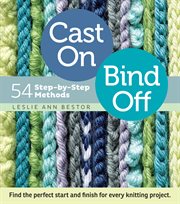 Cast on, bind off : 54 step-by-step methods cover image