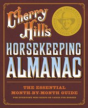 Cherry Hill's horsekeeping almanac : the essential month-by-month guide for everyone who keeps or cares for horses cover image