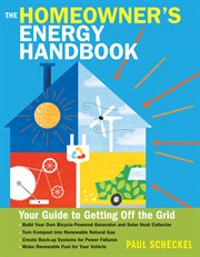 The homeowner's energy handbook : your guide to getting off the grid cover image
