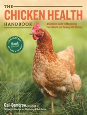 The chicken health handbook : a complete guide to maximizing flock health and dealing with disease cover image