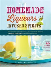Homemade liqueurs and infused spirits cover image