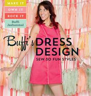 Buffi's dress design : sew 30 fun styles cover image