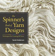 The spinner's book of yarn designs : techniques for creating 80 yarns cover image