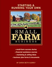 Starting & Running Your Own Small Farm Business cover image