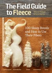 The field guide to fleece : 100 sheep breeds and how to use their fibers cover image