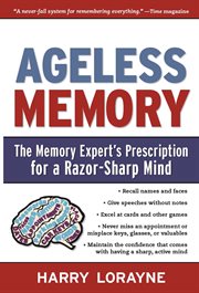 Ageless Memory : The Memory Expert's Prescription for a Razor-Sharp Mind cover image