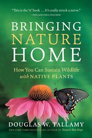 Bringing nature home : how you can sustain wildlife with native plants cover image