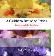 A guide to bearded irises : cultivating the rainbow for beginners and enthusiasts cover image
