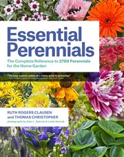 Essential perennials : the complete reference to 2700 perennials for the home garden cover image