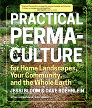 Practical permaculture for home landscapes, your community, and the whole earth cover image